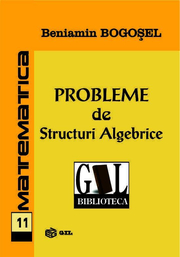 Probleme de structuri algebrice - Beniamin Bogosel