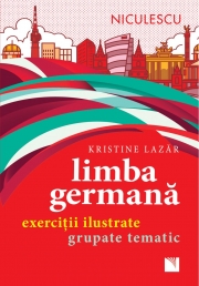 Limba germana. Exercitii ilustrate grupate tematic - Kristine Lazar