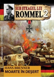 Sub Steagul lui Rommel 2. Moarte in desert - Hans Brenner