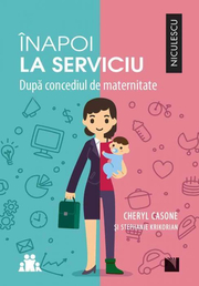 Inapoi la serviciu. Dupa concediul de maternitate - Cheryl Casone, Stephanie Krikorian