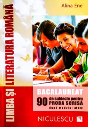 Limba si literatura romana. Bacalaureat. 90 de subiecte pentru PROBA SCRISA dupa modelul MEN