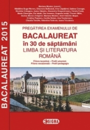Pregatirea examenului de Bacalaureat in 30 de saptamani. Limba si literatura romana (Profil umanist 2015)