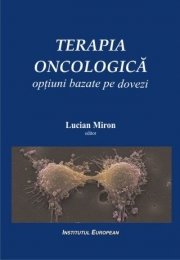 Terapia oncologica: optiuni bazate pe dovezi - Lucian Miron, Ingrith Miron, Catalin Danaila, Mihai Marinca, Angela Dascalescu