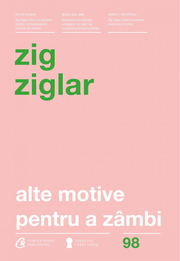 Alte motive pentru a zambi. Mai multa incurajare si inspiratie pentru suisurile și coborasurile vietii. Editia a IV-a revizuita - Zig Ziglar