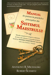 Manual de punere in practica a principiilor din Sistemul Maestrului - Anthony Michalski, Robert Schmitz