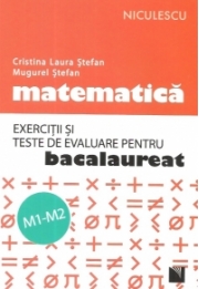 Matematica - Exercitii si teste de evaluare pentru bacalaureat, M1-M2