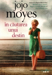 In cautarea unui destin - Jojo Moyes