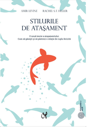 Stilurile de atasament - Amir Levine, Rachel S. F. Heller
