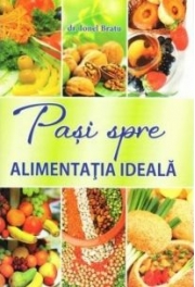 Pasi spre alimentatia ideala - dr. Ionel Bratu