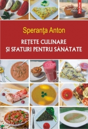 Retete culinare si sfaturi pentru sanatate. Editia a V-a - Speranta Anton
