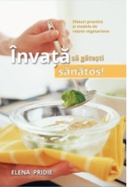 Invata sa gatesti sanatos - Elena Pridie