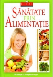 Sanatate prin alimentatie - dr. George D. Pamplona-Roger