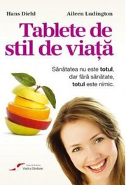 Tablete de stil de viata - Hans Diehl, Aileen Ludington