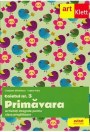 Caietul nr. 3. Primavara. Activitati integrate pentru clasa pregatitoare, Cleopatra Mihailescu, Tudora Pitila