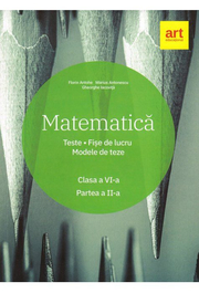 Matematica. Clasa a VI-a. Partea a II-a. Teste. Fise de lucru. Modele de teze - Marius Antonescu, Florin Antohe, Gheorghe Iacovita