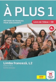 À plus 1 - Clasa a VI-a. Limba franceza, L2. Cartea elevului - Lauréda Kharbache, Ana Carrion, Ludovic Gaucher, Matilde Martinez Sallés