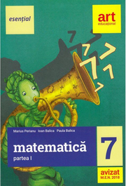 Eesențial. MATEMATICA pentru clasa a VII-a. Semestrul I - Marius Perianu, Ioan Balica, Paula Balica