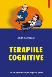 Terapii cognitive. Cum sa actionam asupra propriilor ginduri - Jean Cottraux