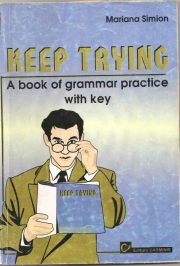 Keep Trying. A Book of Grammar Practice with Key - Mariana Simion