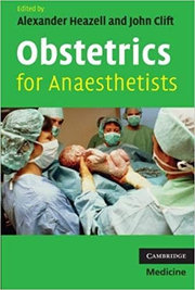 Obstetrics for Anaesthetists - Alexander Heazell, John Clift