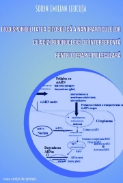 Biodisponibilitatea citosolica a nanoparticulelor cu acizi ribonucleici de interferenta pentru terapie moleculara - Sorin Emilian Leucuta