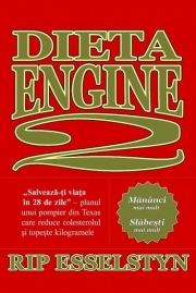 Dieta Engine 2. Salveaza-ti viata in 28 de zile - Rip Esselstyn