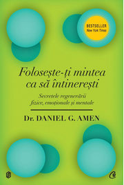 Foloseste-ti mintea ca sa intineresti - Daniel G. Amen