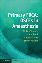 Primary FRCA: OSCEs in Anaesthesia - William Simpson, Peter Frank, Andrew Davies, Simon Maguire