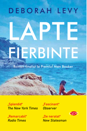 Lapte fierbinte - Deborah Levy