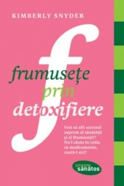 Frumusete prin detoxifiere - Kimberly Snyder