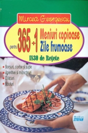 365+1 meniuri copioase pentru 365+1 zile frumoase. 1830 de retete (Mircea Georgescu)