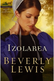 Izolarea vol. 1 (SERIA Moștenirea din Lancaster County) - Beverly Lewis