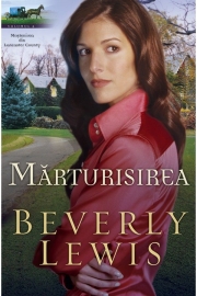 Marturisirea vol. 2 (SERIA MOȘTENIREA DIN LANCASTER COUNTY) - BEVERLY LEWIS