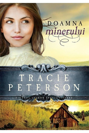 Doamna minerului - vol. 2. Seria Tinutul apelor stralucitoare - Tracie Peterson
