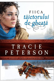 Fiica taietorului de gheata - vol. 1. Seria Tinutul apelor stralucitoare - Tracie Peterson