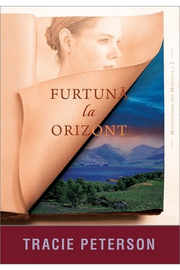 Furtuna la orizont - vol. 2. Seria Mostenitorii din Montana - Tracie Peterson