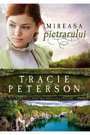 Mireasa pietrarului - vol. 3. Seria Tinutul apelor stralucitoare - Tracie Peterson