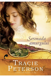 Serenada amurgului - vol. 3. Seria Cantec din Alaska - Tracie Peterson