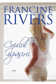 Copilul ispasirii - Francine Rivers