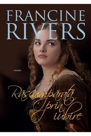 Rascumparata prin iubire - Francine Rivers