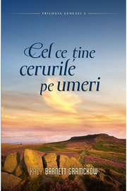 Cel ce tine cerurile pe umeri volumul 2 SERIA Trilogia Genezei - Kacy Barnett Gramckow