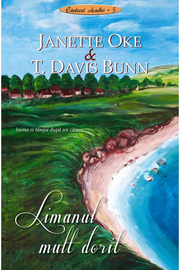 Limanul mult dorit volumul 5 SERIA Cantecul Acadiei - Janette Oke, T. Davis Bunn