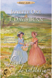 Locul de intalnire volumul 1 SERIA Cantecul Acadiei - Janette Oke, T. Davis Bunn