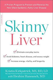 Skinny Liver: A Proven Program to Prevent and Reverse the New Silent Epidemic-Fatty Liver Disease - Kristin Kirkpatrick, Ibrahim Hanouneh