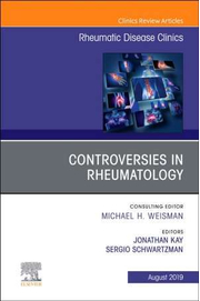 Controversies in Rheumatology, An Issue of Rheumatic Disease Clinics of North America - Jonathan Kay, Sergio Schwartzman