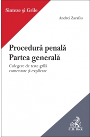 Procedura penala. Partea generala. Culegere de teste grila comentate si explicate. (Andrei Zarafiu)