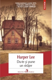 Du-te si pune un strajer - Harper Lee
