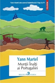 Muntii Inalti ai Portugaliei - Yann Martel