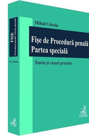 Fise de procedura penala. Partea speciala. Teorie si cazuri practice - Mihail Udroiu