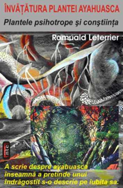 Plantele psihotrope si constiinta - Invatatura plantei ayahuasca - Romuald Leterrier